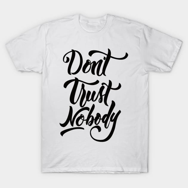 Don't Trust Nobody Black T-Shirt by Valensia Project